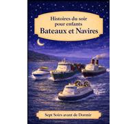 Histoires du soir pour enfants: Bateaux et Navires