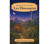 Histoires du soir pour enfants: Les Dinosaures: 10 (Sept Soirs Avant de Dormir)