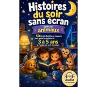 Histoires du soir sans écran - Spécial animaux: 50 Récits illustrés en couleurs pour aider les enfants de 3 à 5 ans à s’endormir en 5 minutes. Plus : Audio à la demande