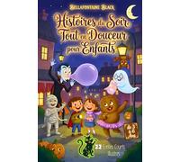 Histoires du Soir Tout en Douceur pour Enfants de 3 à 6 Ans: 22 Contes Courts Illustrés de Monstres d’Halloween à Lire avant le Dodo en 5 à 10 Minutes, avec les Filles et les Garçons