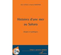 Histoires d'une mer au Sahara: Utopies et politique