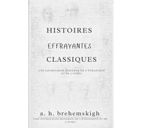 Histoires Effrayantes Classiques: Une anthologie moderne de l'étrangeté et de l'oubli
