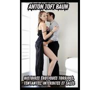 Histoires érotiques torrides, tentantes, interdites et sales: Femme Infidèle, Enterrement De Vie De Jeune Fille, Strip-Teaseuses, Rencontres Coquines, Aventures Torrides