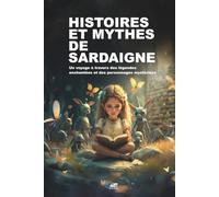 HISTOIRES ET MYTHES DE SARDAIGNE: Un voyage à travers des légendes enchantées et des personnages mystérieux