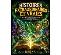 Histoires Extraordinaires et Vraies pour Enfants Curieux: Des aventures étonnantes sur la science, l'espace et le monde réel avec des illustrations à colorier.