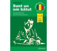 Histoires faciles à lire - Roumain - Sunt un om batut - Être juif à Bucarest dans l'entre-deux-guerres