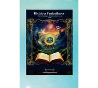 Histoires Fantastiques: Mini récits épiques de fantasy, basés sur la vérité