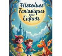 Histoires Fantastiques pour Enfants: French Bed Time Stories Collection for Children and Toddlers