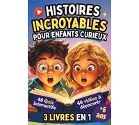 Histoires Incroyables pour Enfants Curieux: 3 livres en 1 : des récits véridiques et extraordinaires sur la science, les inventions et le corps humain - Avec quiz - À partir de 6 ans