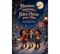 Histoires inspirantes des fêtes d’hiver pour filles: Aventures féeriques de Noël et du Nouvel An pour les 6-10 ans
