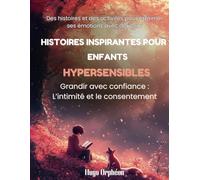 Histoires inspirantes pour enfants hypersensibles: Grandir avec confiance : L’intimité et le consentement