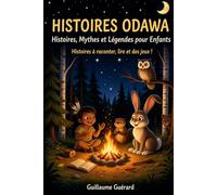Histoires Odawa (Histoires à raconter, lire et des jeux !): Histoires, Mythes et Légendes pour Enfants