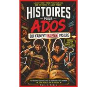 Histoires pour Ados qui N’aiment Vraiment pas Lire: Livre d’Histoires pour Adolescents 12-15 ans - Histoires Courtes et Faciles à Lire pour Ados qui ... pour Ados qui Détestent la Lecture)