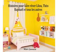 Histoires pour faire rêver Lilou, Théo, Raphaël, et tous les autres...