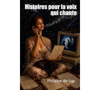 Histoires pour la voix qui chante: Ce que je fis pour la captiver