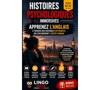 Histoires Psychologiques immersives: 20 histoires captivantes pour comprendre les émotions, le comportement humain et vous exprimer naturellement en anglais