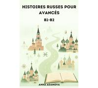 Histoires russes pour avancés (B1-B2): 25 histoires russes et traduites en français