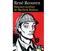 Histoires secrètes de Sherlock Holmes: Celles que Watson a évoquées sans les raconter Celles que Watson n'a jamais osé évoquer