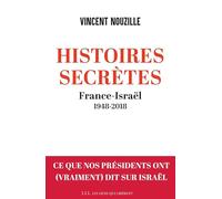 Histoires secrètes: France-Israël 1948-2018