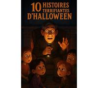 Histoires terrifiantes d’Halloween pour enfants : 10 contes effrayants à lire le soir, histoires courtes et mystérieuses pour frissonner en famille