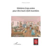 Histoires trop vraies pour être tout à fait inventées (Nouvelles Nouvelles)