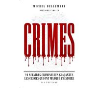 Histoires Vraies Crimes Les Plus Grands Tueurs de l'Histoire: 24 Affaires Criminelles Glaçantes : Dahmer, Jack l'Éventreur, les Sœurs Papin et les ... l'Histoire (SERIE CRIMES MICHEL BELLEMARE)