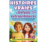 Histoires vraies d'enfants extraordinaires: 14 histoires VRAIES pour enfants de 6 à 9 ans - ILLUSTRÉES en couleur, ÉDUCATIVES et LUDIQUES - Version ... (Histoires vraies extraordinaires 6 - 9 ans)