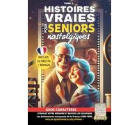 Histoires Vraies pour Seniors Nostalgiques: 52 récits courts d'histoires vraies et touchantes en GROS CARACTERES, inspirées de faits réels (1900-1999) ... les Souvenirs et l'Histoire de la France)