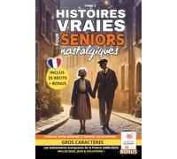 Histoires Vraies pour Seniors Nostalgiques - Tome 2: 25 récits courts d'histoires nostalgiques en GROS CARACTÈRES pour seniors, inspirées de faits ... les Souvenirs et l'Histoire de la France)