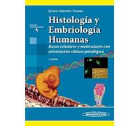 Histología y Embriología del Ser Humano 5ªed.: Bases celulares y moleculares con orientación clínico-patológica