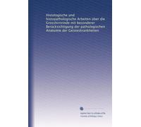 Histologische und histopathologische Arbeiten über die Grosshirnrinde mit besonderer Berücksichtigung der pathologischen Anatomie der Geisteskrankheiten: Volume 3