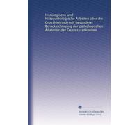 Histologische und histopathologische Arbeiten über die Grosshirnrinde mit besonderer Berücksichtigung der pathologischen Anatomic der Geisteskrankheiten: Volume 4