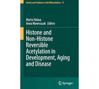 Histone and Non-Histone Reversible Acetylation in Development, Aging and Disease: 75 (Results and Problems in Cell Differentiation)