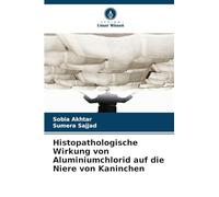 Histopathologische Wirkung von Aluminiumchlorid auf die Niere von Kaninchen