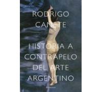 Historia A Contrapelo Del Arte Argentino (ebook)