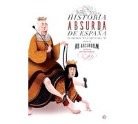 Historia absurda de España: De Granada '92 a Barcelona '92 (Bolsillo)