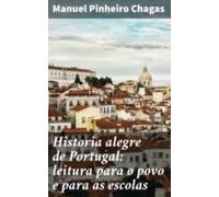 Historia Alegre De Portugal: Leitura Para O Povo E Para As Escolas (eb