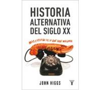 Historia Alternativa Del Siglo Xx: Mas Extraño De Lo Que Cabe Imaginar