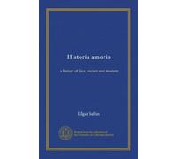 Historia amoris: a history of love, ancient and modern