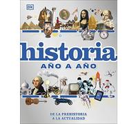 Historia año a año: De la prehistoria a la actualidad (Enciclopedia visual juvenil)