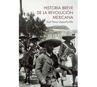 Historia breve de la Revolución mexicana (Sílex Universidad)