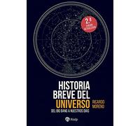 Historia breve del Universo: Del Big Bang hasta nuestros días (Historia y biografías)
