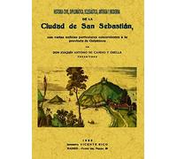 Historia civil, diplomática, eclesiástica, antigua y moderna de la ciudad de San Sebastián