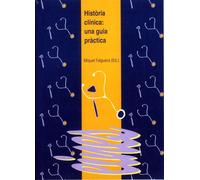 Història clínica: una guia pràctica. | Miquel Falguera Sacrest