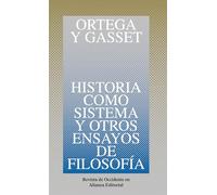 Historia como sistema y otros ensayos de filosofía: 15 (Obras de José Ortega y Gasset (OGG))
