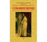 HISTORIA COMPENDIADA DE LAS CUATRO ÓRDENES MILITARES DE SANTIAGO, CALATRAVA, ALCÁNTARA Y MONTESA
