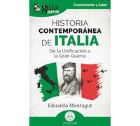 Historia contemporánea de Italia: De la Unificación a la Gran Guerra: 228 (GuíaBurros)