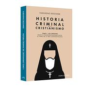 Historia criminal del Cristianismo Tomo I: Los orígenes. Desde el paleocristianismo hasta el final de la era constantiniana.
