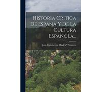 Historia Critica De Espana Y De La Cultura Española...