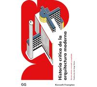 Historia crítica de la arquitectura moderna: Quinta edición revisada y ampliada (ARQUITECTURA CONTEXTOS)